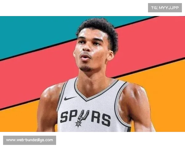 马刺雷霆西部头名之争，文班亚马成长速度超预期